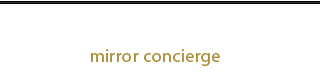 ミラーコンシェルジュ [mirror concierge]